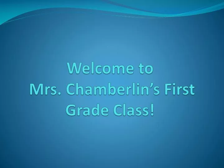 welcome to mrs chamberlin s first grade class