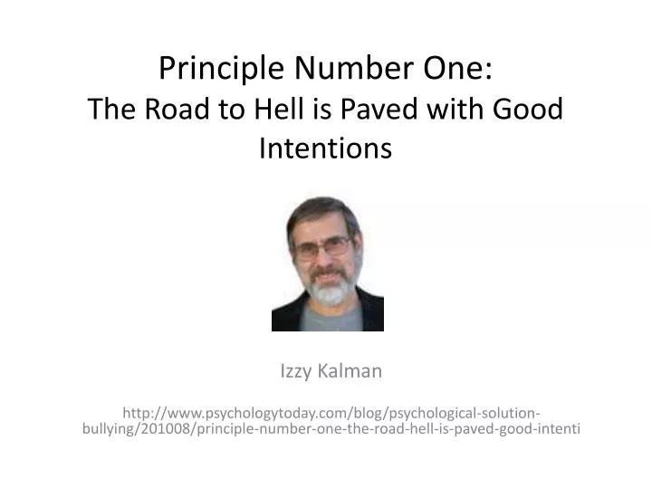 principle number one the road to hell is paved with good intentions