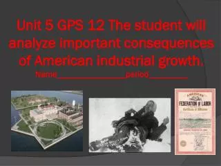 SSUSH12 The student will analyze important consequences of American industrial growth.