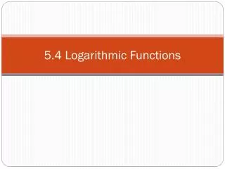 5 4 logarithmic functions