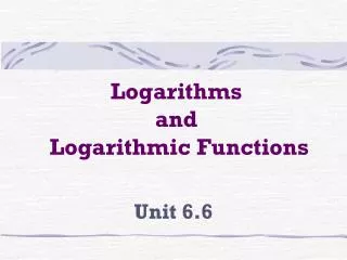 Logarithms and Logarithmic Functions
