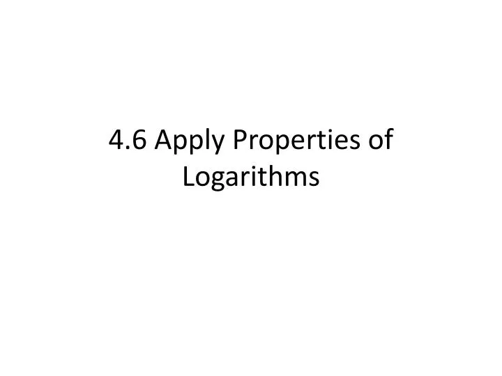 4 6 apply properties of logarithms