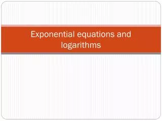 Exponential equations and logarithms