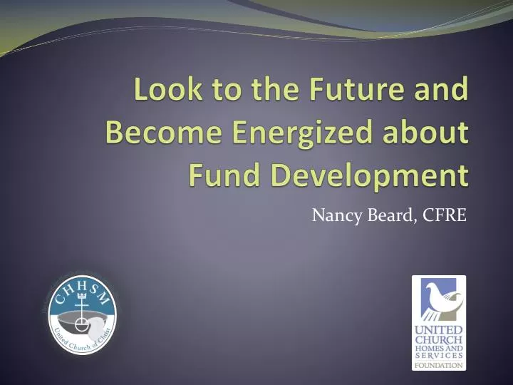 look to the future and become energized about fund development