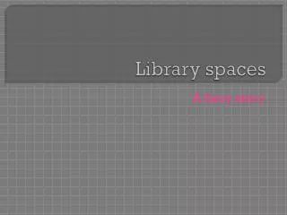 Library spaces