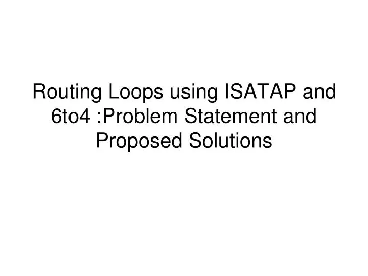 routing loops using isatap and 6to4 problem statement and proposed solutions
