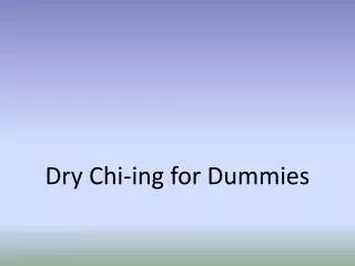 Dry Chi-ing for Dummies