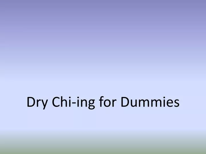 dry chi ing for dummies