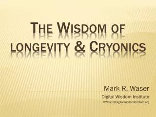 The Wisdom of longevity &amp; Cryonics