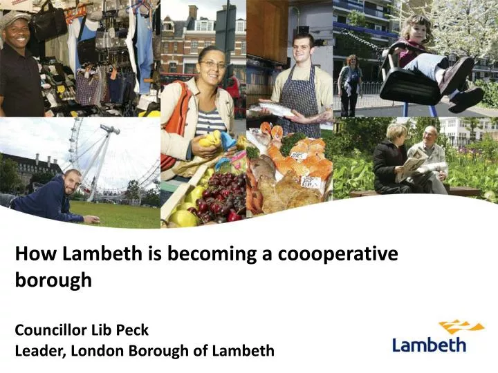 how lambeth is becoming a coooperative borough councillor lib peck leader london borough of lambeth