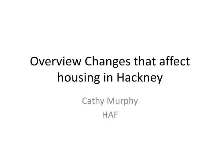 overview changes that affect housing in hackney