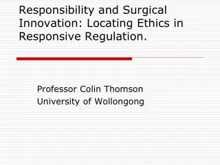Responsibility and Surgical Innovation: Locating Ethics in Responsive Regulation.