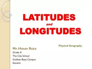 LATITUDES and LONGITUDES