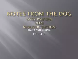 Notes from the Dog Gary Paulsen 2009 realistic fiction