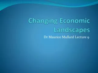 Changing Economic Landscapes