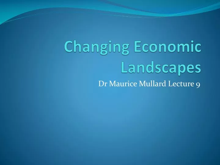 changing economic landscapes