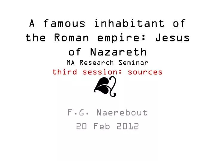 a famous inhabitant of the roman empire jesus of nazareth ma research seminar third session sources