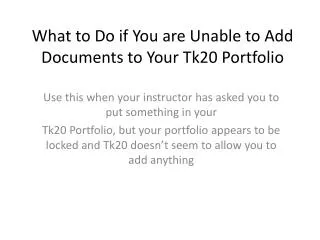 What to Do if You are Unable to Add Documents to Your Tk20 Portfolio