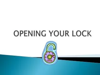 OPENING YOUR LOCK