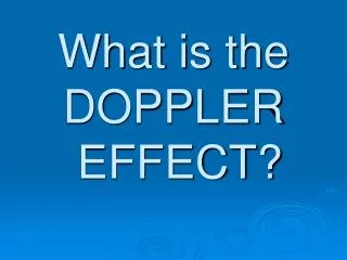What is the DOPPLER EFFECT?