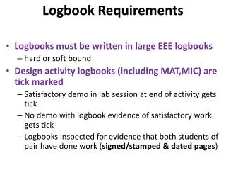 Logbook Requirements Logbooks must be written in large EEE logbooks hard or soft bound