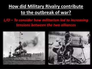 How did Military Rivalry contribute to the outbreak of war?