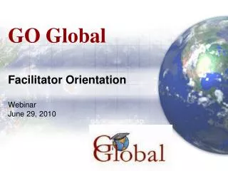 GO Global Facilitator Orientation Webinar June 29, 2010