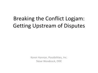 Breaking the Conflict Logjam: Getting Upstream of Disputes