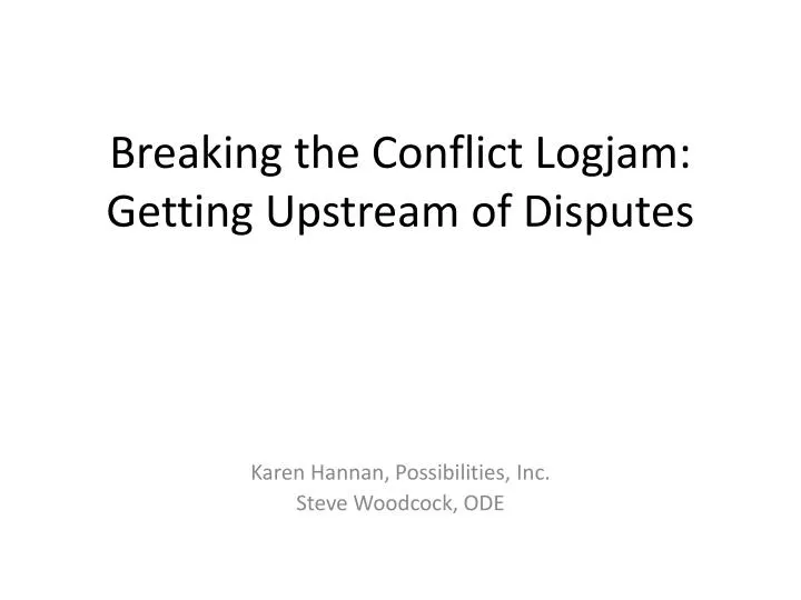 breaking the conflict logjam getting upstream of disputes