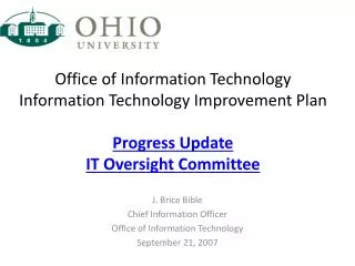J. Brice Bible Chief Information Officer Office of Information Technology September 21, 2007