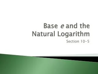 Base e and the Natural Logarithm