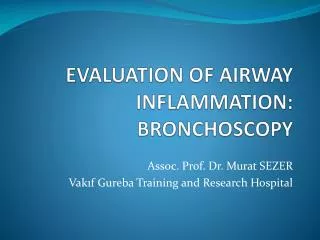 EVALUATION OF AIRWAY INFLAMMATION: BRONCHOSCOPY