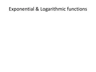 Exponential &amp; Logarithmic functions