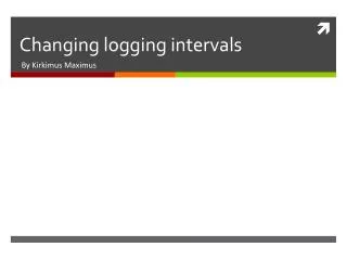 Changing logging intervals