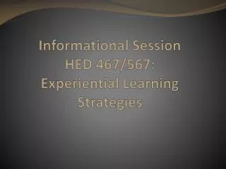 Informational Session HED 467/567: Experiential Learning Strategies