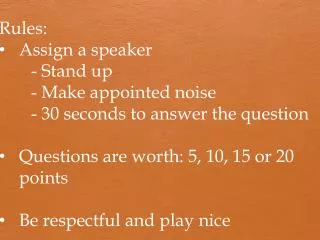 Rules: Assign a speaker - Stand up - Make appointed noise - 30 seconds to answer the question