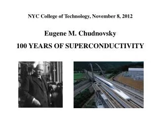 NYC College of Technology , November 8, 2012 Eugene M. Chudnovsky