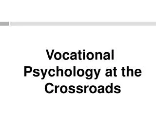 Vocational Psychology at the Crossroads