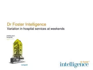 Dr Foster Intelligence Variation in hospital services at weekends