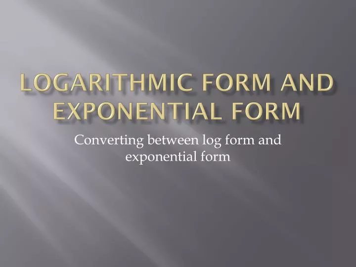 logarithmic form and exponential form