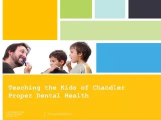 Teaching The Kids of Chandler Proper Dental Health