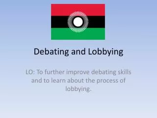 Debating and Lobbying