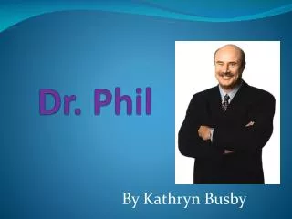 Dr. Phil