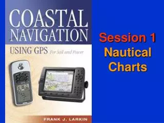 Session 1 Nautical Charts