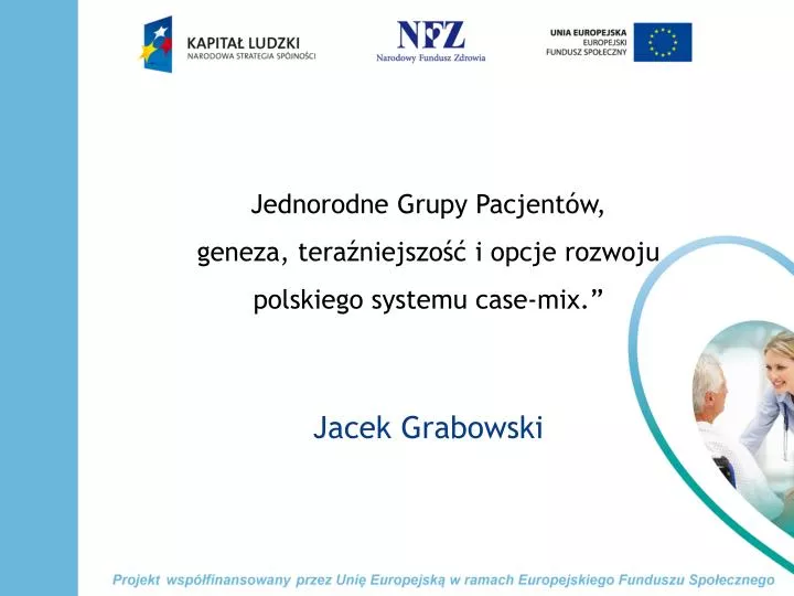 jednorodne grupy pacjent w geneza tera niejszo i opcje rozwoju polskiego systemu case mix