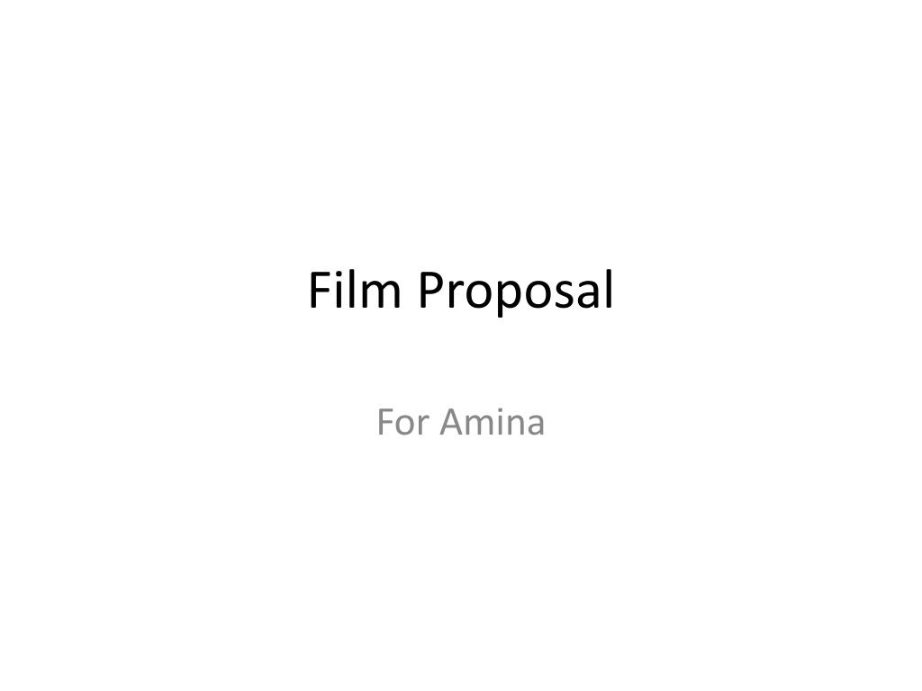 PPT - Film Proposal PowerPoint Presentation, free download - ID:2704902