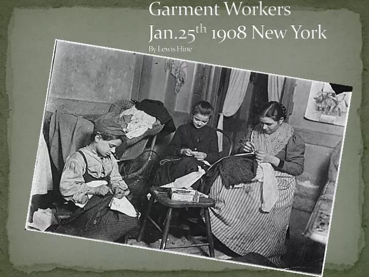 garment workers jan 25 th 1908 new york by lewis hine