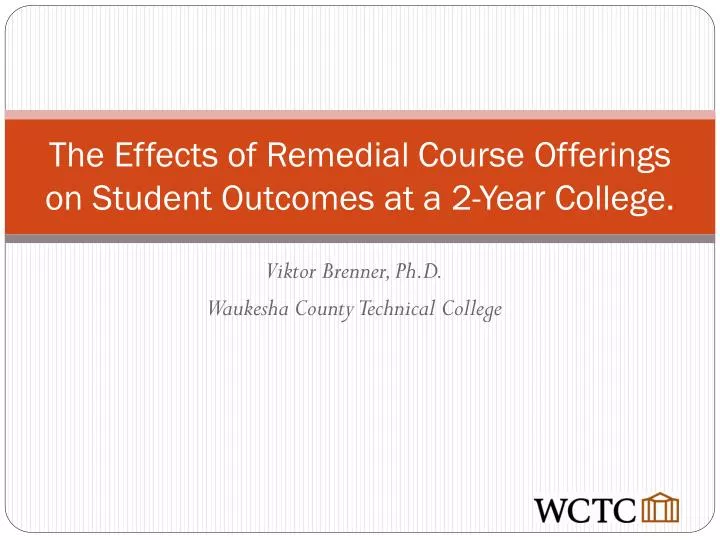the effects of remedial course offerings on student outcomes at a 2 year college