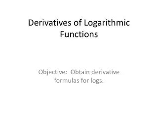 Derivatives of Logarithmic Functions