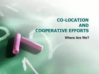 CO-LOCATION AND COOPERATIVE EFFORTS